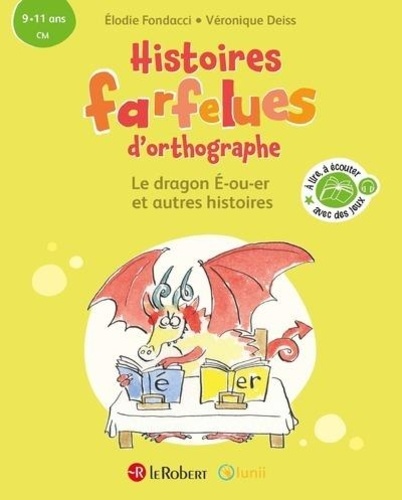 Histoires farfelues d'orthographe - Le dragon é-ou-er et autres histoires. CM