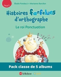 Elodie Fondacci et Marianne Barcilon - Pack de 5 ex Histoires farfelues d'orthographe - Le roi ponctuation.