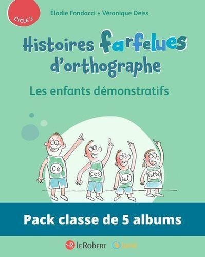 Elodie Fondacci et Véronique Deiss - Pack de 5 ex Histoires farfelues d'orthographe - Les enfants démonstratifs.