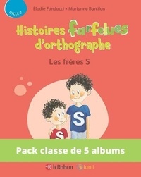 Elodie Fondacci et Marianne Barcilon - Pack de 5 ex Histoires farfelues d'orthographe - Les frères S.