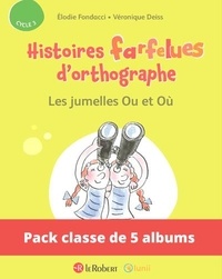 Elodie Fondacci et Véronique Deiss - Pack de 5 ex Histoires farfelues d'orthographe - Les jumelles Ou et Où.