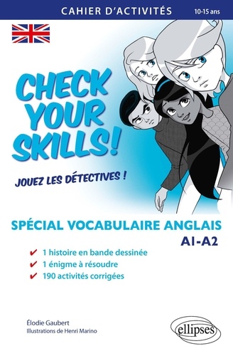 Check your Skills !. Spécial vocabulaire anglais. Cahier d'activités pour réviser, s'entraîner, se perfectionner et jouer les détectives. A1-A2