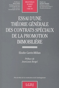 Elodie Gavin-Millan - Essai D'Une Theorie Generale Des Contrats Speciaux De La Promotion Immobiliere.