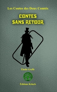 Elodie Greffe - Les contes des deux comtés 9 : Contes Sans Retour.