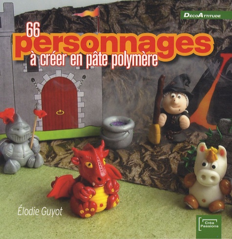 Elodie Guyot - 66 personnages à créer en pâte polymère.