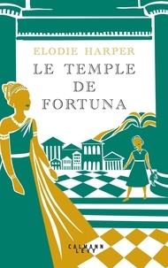 Elodie Harper - Le Temple de Fortuna.