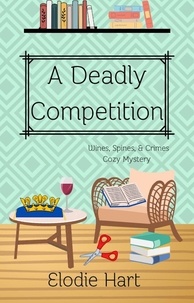  Elodie Hart - A Deadly Competition - Wines, Spines, &amp; Crimes Book Club Cozy Mysteries, #5.