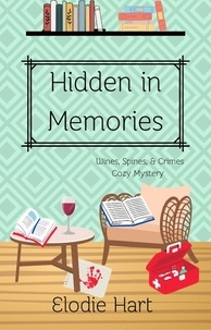  Elodie Hart - Hidden in Memories - Wines, Spines, &amp; Crimes Book Club Cozy Mysteries, #4.