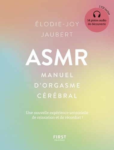 ASMR. Manuel d'orgasme cérébral  avec 1 CD audio