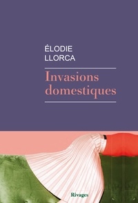 Elodie Llorca - Invasions domestiques.