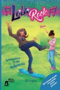 Elodie Loisel - Lola Rock Tome 2 : La revanche d'une maladroite.