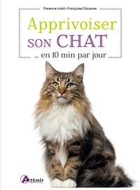 Elodie Martins et Françoise Claustres - Apprivoiser son chat en ...10 min par jour.