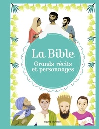 Elodie Maurot et Bénédicte Jeancourt-Galignani - La Bible - Grands récits et personnages.