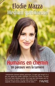 Elodie Mazza - Humains en chemin - Un parcours vers la Lumière.