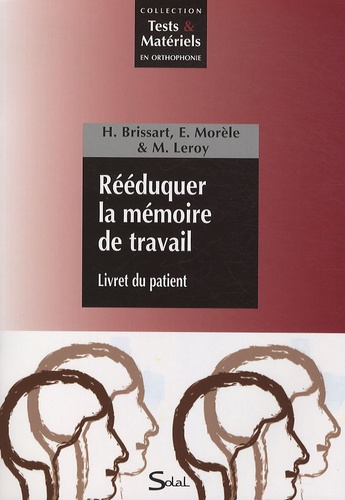 Elodie Morèle et Hélène Brissart - Rééduquer la mémoire de travail - Théorie, corrigés des exercices avec Livret du patient.