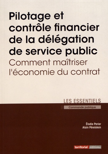 Pilotage et contrôle financier de la délégation de service public. Comment maîtriser l'économie du contrat