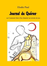 Elodie Paul - Journal du Quéron - Comment faire d'un chantier un terrain de jeu.