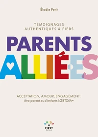 Parents alliés - Acceptation, amour, engagement : être parents d'enfants LGBTQIA+