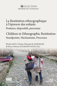 Elodie Razy et Charles-Édouard de Suremain - La restitution ethnographique à l’épreuve des enfants - Postures, dispositifs, processus.