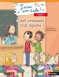 Elodie Richard et Caroline Hesnard - J'aime mon école : C'est trop injuste !.