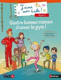 Elodie Richard et Olivier Deloye - J'aime mon école ! niveau 2 - Quatre bonnes raisons d'aimer la gym ! 5 albums.