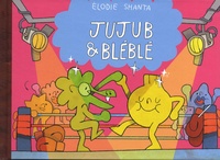 Elodie Shanta - Jujub & Bléblé.