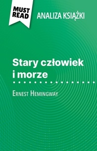 Elodie Thiébaut et Kâmil Kowalski - Stary człowiek i morze książka Ernest Hemingway (Analiza książki) - Pełna analiza i szczegółowe podsumowanie pracy.