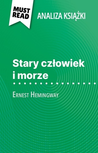 Stary człowiek i morze książka Ernest Hemingway (Analiza książki). Pełna analiza i szczegółowe podsumowanie pracy