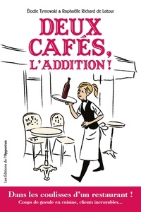 Elodie Timowski et Raphaëlle Richard de Latour - Deux cafés, l'addition !.