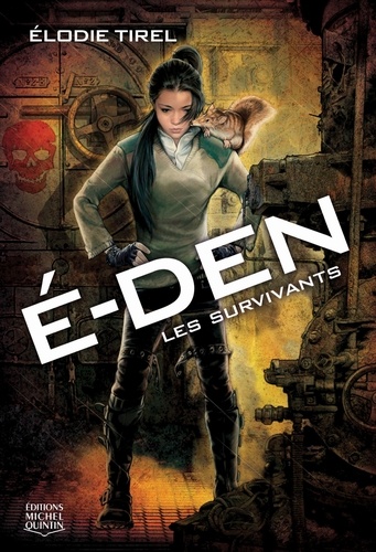 Elodie Tirel - E-Den Tome 1 : Les survivants.