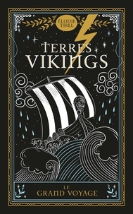 Elodie Tirel - Terres vikings  : Le grand voyage.