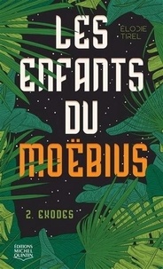 Elodie Tirel - Les enfants du Moëbius - Tome 2. Exodes.