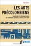 Elodie Vaudry - Les arts précolombiens - Transferts et métamophoses de l'Amérique latine à la France, 1875-1945.