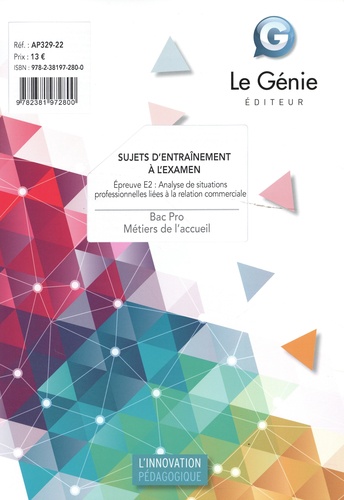 Sujets entraînement à l'examen Bac Pro Métiers de l'accueil. Epreuve E2 : Analyse de situations professionnelles liées à la relation commerciale