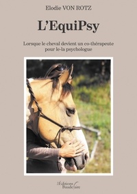 Téléchargement gratuit d'un livre électronique L'Equipsy  - Lorsque le cheval devient un co-thérapeute pour le-la psychologue en francais RTF PDB iBook