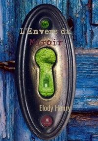 Elody Henry - L'envers du miroir.