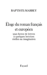 Éloge du roman sous forme de lettres à quelques lectrices réelles ou imaginaires