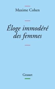 Maxime Cohen - Eloge immodéré des femmes - Et autres essais.