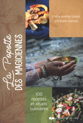 La Popotte des magiciennes. 100 recettes et rituels culinaires