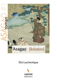Google book downloader gratuitement Asagao  - Tome 1, Eclosion par Eloi Larcheveque en francais