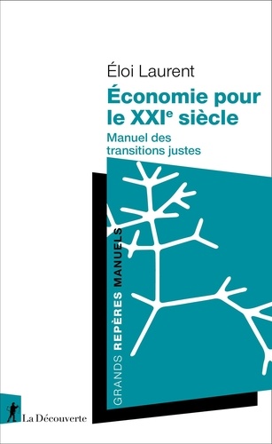 Eloi Laurent - Economie pour le XXIe siècle - Manuel des transitions justes.