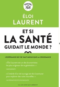 Eloi Laurent - Et si la santé guidait le monde ? - L'espérance de vie vaut mieux que la croissance.