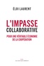 Eloi Laurent - L'impasse collaborative - Pour une véritable économie de la coopération.