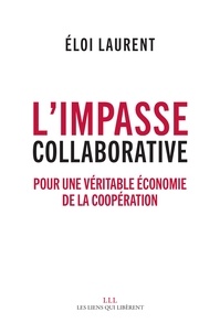 Eloi Laurent - L'impasse collaborative - Pour une véritable économie de la coopération.