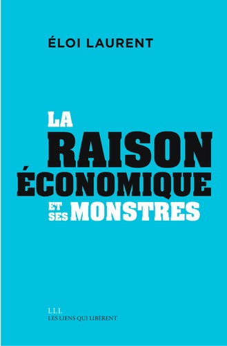 Mythologies économiques. Volume 3, La "raison" économique et ses monstres