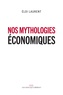 Eloi Laurent - Nos mythologies économiques.