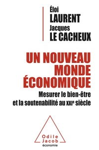 Eloi Laurent et Jacques Le Cacheux - Un nouveau monde économique - Mesurer le bien-être et la soutenabilité au XXIe siècle.
