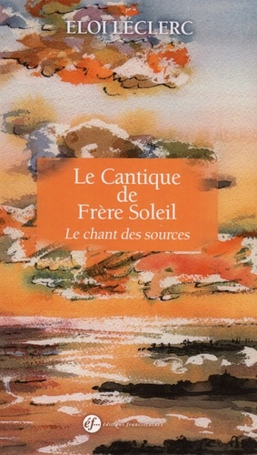 Eloi Leclerc - Le Cantique de frère Soleil - Le chant des sources.