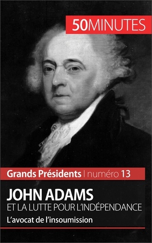 John Adams et la lutte pour l'indépendance -  50 minutes. L'avocat de l'insoumission