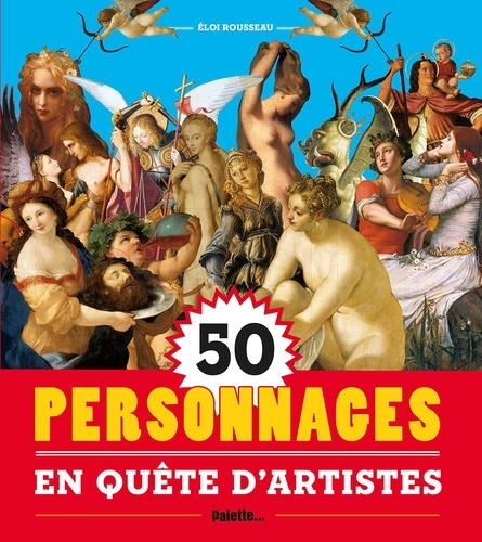 Eloi Rousseau - 50 personnages en quête d'artistes.